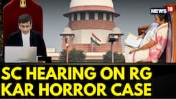 RG Kar Rape-Murder Hearing In The Supreme Court Of India | RG Kar Medical College Case | News18