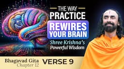 The Way Practice Rewires your Brain - Shree Krishna's Guide to Mental Focus | Swami Mukundananda