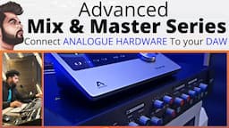 Connect SSL FUSION to your DAW - Advanced Mixing & Mastering - Lecture 06 - Dev Next Level - हिंदी