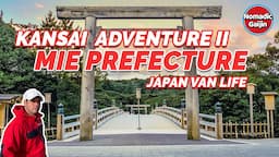 Kansai Adventure II: Mie Prefecture [JAPAN IN A VAN]