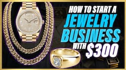 How To Start A Jewelry Business With $300 (The BEST And SAFEST Business You Can Start)