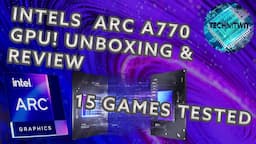 Intel Arc A770 16GB GPU Unboxing, Review & 15 Games Tested, Plus how to control the GPU Fans