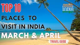 TOP 10 Places To Visit In MARCH & APRIL In India | 2024 | WHERE TO VISIT | Spring Destinations