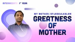 My Mother/APJAbdulKalam/Intermediate Ist year Lessons/Greatness of Mother/English Learning Assistant