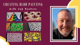 Creating Blob Paintings with Jay Haskins