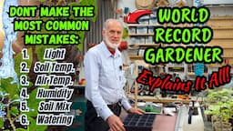 Seed Starting Masterclass! Common Mistakes Explained By World Record Gardener! Tutorial