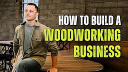 How To Build A Successful Woodworking Business