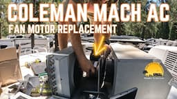 COLEMAN MACH AC Fan Motor Replacement and Maintenance Cleaning