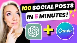 100 Social Media Posts in 5 Minutes: How to BULK CREATE with ChatGPT + Canva