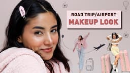 ROAD TRIP/AIRPORT Makeup Look | Somya  Gupta