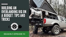 Building an Overlanding Rig on a Budget: Tips and Tricks (Vehicle Selection, Initial and Final Mods)