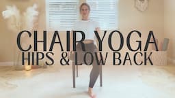 Chair Yoga for Hips & Lower Back Release - Seniors & Limited Mobility