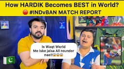 How Hardik Pandya Becomes World best All-Rounder? | IND vs BAN Match Report Pakistan Reaction