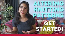 ALTERING KNITTING PATTERNS: how to get started