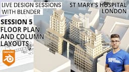 Session 5 - Floor plans and columns St Mary's Hospital London - design with Blender