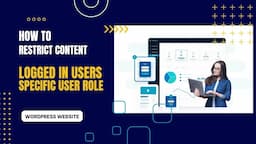 How to Restrict Access to Pages/Posts to Logged-in Users or User Role | Content Control WordPress