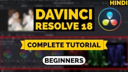 DAVINCI RESOLVE 18 TUTORIAL FOR BEGINNERS in Hindi