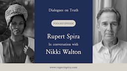 Dialogues on Truth Podcast: The Experience ‘I Am’ | Rupert Spira with Nikki Walton