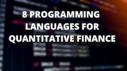 8 Programming Languages used in Quantitative Finance (Financial Engineering)