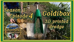 Adventures in Gold Rush Goldibox 3D printed Dredge (SE03EP04)