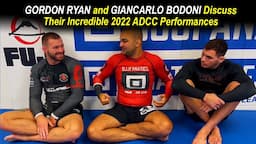 Gordon Ryan and Giancarlo Bodoni Talk About Their Performances At ADCC 2022