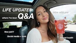 DRIVE WITH ME | life updates, q&a, mental health, new job, etc