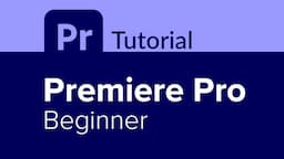 Premiere Pro Beginner Tutorial