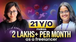 A College Student Making 2 LAKHS as a Freelancer l Saheli Chatterjee x Freelance 101 Academy