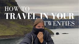 How to Travel in Your 20s: Budget Travel Opportunities While You’re Young & Making Travel Friends