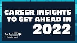 2022 Career Insights To Get Ahead In 2022 (Advice From Jobs, Careers & Recruiting Experts)