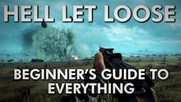 Hell Let Loose - Beginner's Guide to EVERYTHING - 2023