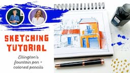 Ellington's Fountain Pen and Ink: create a colorful sketch in 20 minutes!