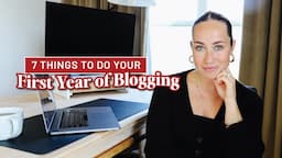 7 BEST Tips For Your First Year of Blogging | Blogging Advice from a 7-Figure Blogger