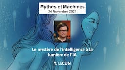 [Mythes & Machine] Yann LE CUN, Le mystère de l’intelligence à la lumière de l’IA