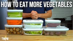 How I Eat Over 10lbs of Vegetables a Week even though I Hate Them