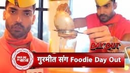 Exclusive Foodie Day Out With Gurmeet Choudhary aka Commander Karan Saxena | Saas Bahu Aur Betiyaan