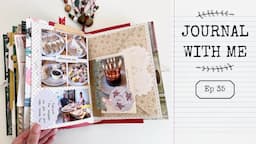 Junk Journal With Me | Ep 35 | Journaling Process