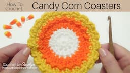 How To Crochet Candy Corn Coasters