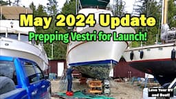 May 2024 Update - Prepping "Vestri" for Launch - 34' CHB Trawler Boat