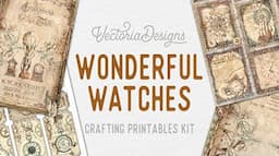 Discover our "Wonderful Watches" Crafting Printables Kit | Mixed Media Junk Journal Flip Through