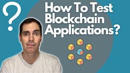 How To Test Blockchain Applications?