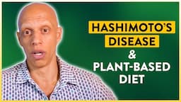 Hashimoto's Disease and Plant-Based Diet | Mastering Diabetes | Cyrus Khambatta