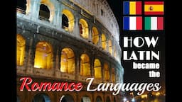 How Latin Became the Romance Languages