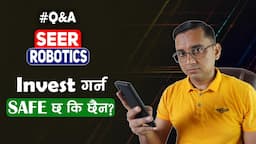 SEER Robotics Invest Garna Safe cha ki Chaina? #QNA 60