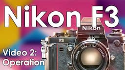 Nikon F3 Video 2: Complete Operational Guide, Change Batteries, Load Film, & Change Lenses