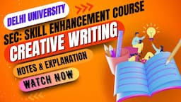 SEC Creative Writing Notes & Explanation Delhi University | #CreativeWriting #du #sec