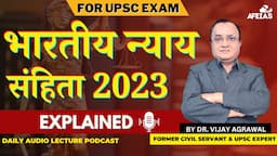 BHARATIYA NYAYA SANHITA EXPLAINED | Dr. Vijay Agrawal | UPSC CIVIL SERVICES | AFE IAS PODCAST