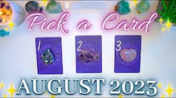 😎🔮 AUGUST 2023 Messages & Predictions 🔮😎 Detailed Pick a Card Tarot Reading ✨