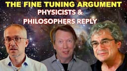 Physicists & Philosophers debunk The Fine Tuning Argument