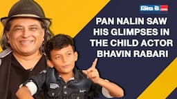 When Chhello Show Director Pan Nalin Saw His Glimpses In The Child Actor Bhavin Rabari